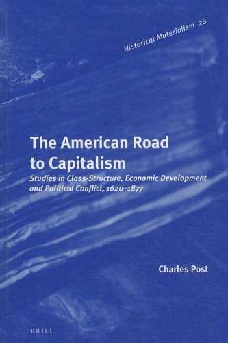 The American Road to Capitalism: Studies in Class-Structure, Economic Development, and Political Conflict, 1620-1877