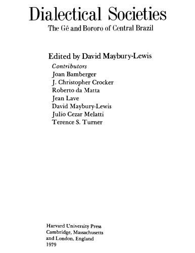 Dialectical Societies: The Gê and Bororo of Central Brazil (Harvard Studies in Cultural Anthropology)