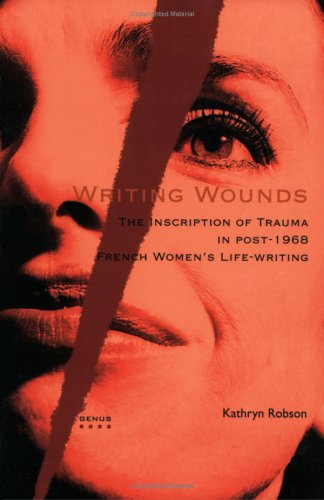Writing wounds: the inscription of trauma in post-1968 French women's life-writing