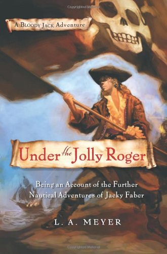 Under the Jolly Roger: Being an Account of the Further Nautical Adventures of Jacky Faber