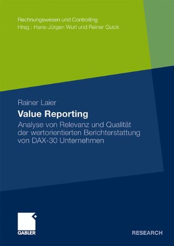 Value Reporting: Analyse von Relevanz und Qualität der wertorientierten Berichterstattung von DAX-30 Unternehmen (Rechnungswesen und Controlling)