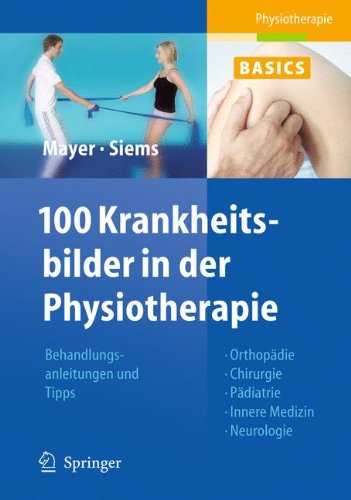 100 Krankheitsbilder in der Physiotherapie