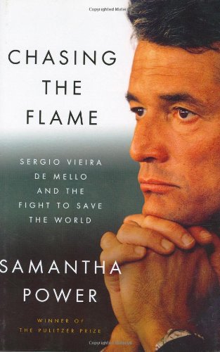 Chasing the flame: Sergio Vieira de Mello and the fight to save the world