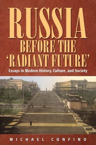Russia Before the "Radiant Future" : Essays in Modern History, Culture, and Society