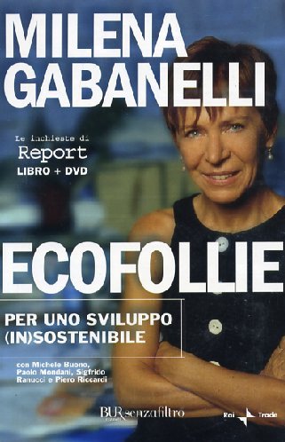 Ecofollie. Per uno sviluppo (in)sostenibile.