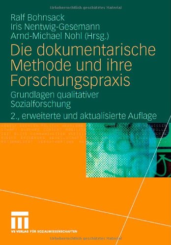 Die dokumentarische Methode und ihre Forschungspraxis: Grundlagen qualitativer Sozialforschung, 2. Auflage