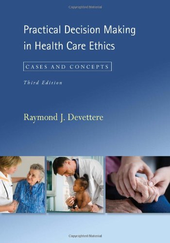 Practical Decision Making in Health Care Ethics: Cases and Concepts