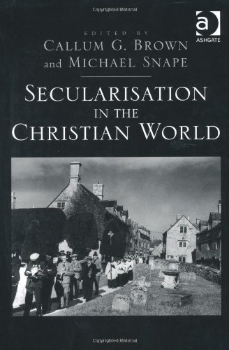 Secularisation in the Christian World: Essays in Honour of Hugh McLeod