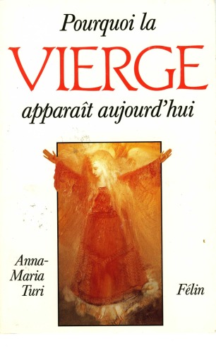 Pourquoi la Vierge apparaît aujourd'hui