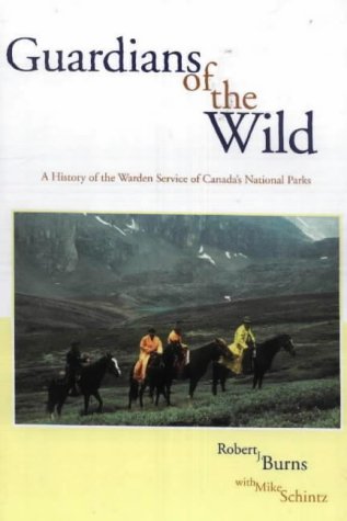 Guardians of the Wild: A History of the Warden Service of Canada's National Parks issue 2