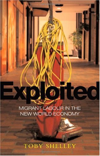 Exploited: migrant labour in the new global economy