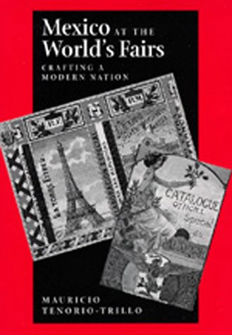 Mexico at the world's fairs: crafting a modern nation