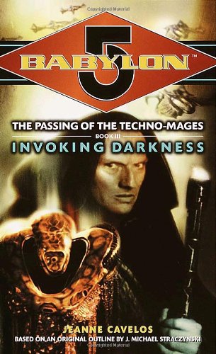 Invoking Darkness (Babylon 5: The Passing of the Techno-Mages, Book 3)