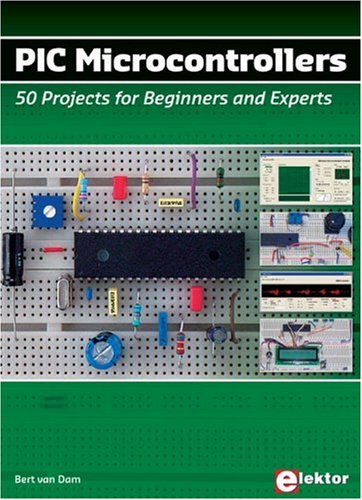 PIC Microcontrollers: 50 Projects for Beginners & Experts