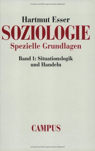 Soziologie. Spezielle Grundlagen: Band 1: Situationslogik und Handeln