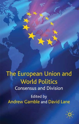 The European Union and World Politics: Consensus and Division