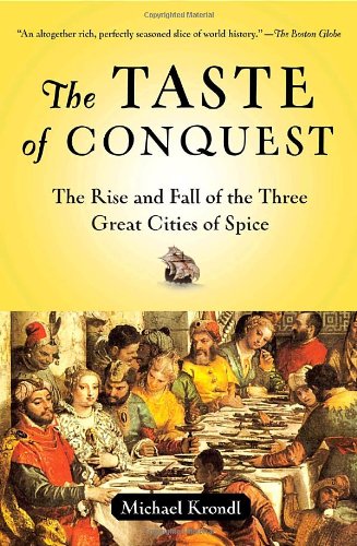 The Taste of Conquest: The Rise and Fall of the Three Great Cities of Spice