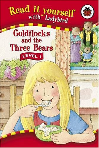 Goldilocks and the Three Bears (Read It Yourself Level 1)