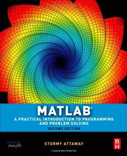 Matlab: A Practical Introduction to Programming and Problem Solving, Second Edition