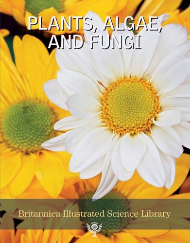 Britannica Illustrated Science Library Plants, Algae And Fungi