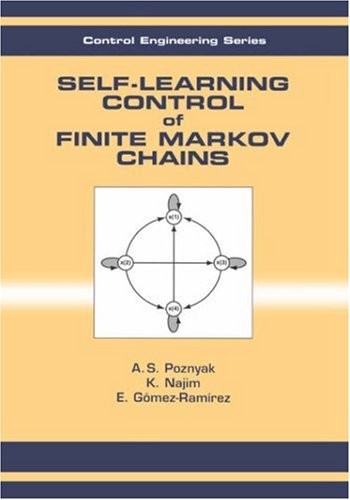 Self-Learning Control of Finite Markov Chains (Automation and Control Engineering)
