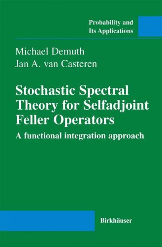 Stochastic Spectral Theory for Selfadjoint Feller Operators: A functional integration approach (Probability and its Applications)