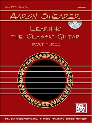 Mel Bay Aaron Shearer Learning the Classic Guitar, part 3 (Book & CD)