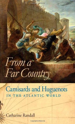 From a Far Country: Camisards and Huguenots in the Atlantic World