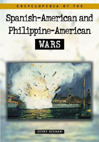 Encyclopedia of the Spanish-American & Philippine-American wars