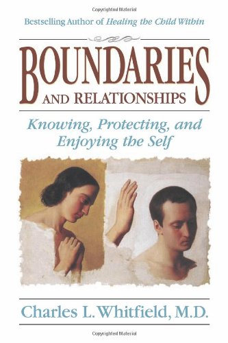 Boundaries and relationships: knowing, protectiong, and enjoying the self