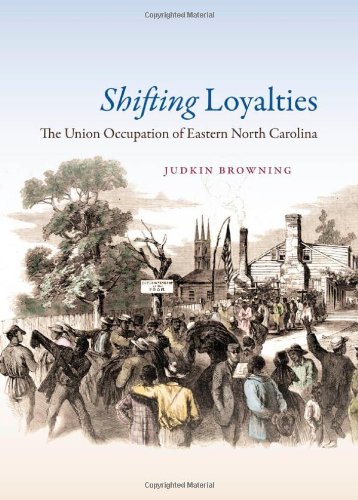 Shifting Loyalties: The Union Occupation of Eastern North Carolina