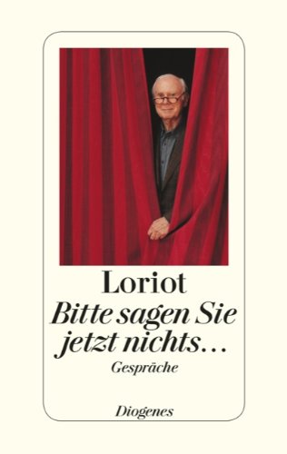 Bitte sagen Sie jetzt nichts ...: Gespräche