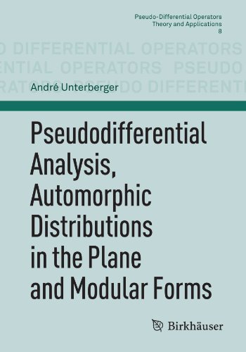 Pseudodifferential Analysis, Automorphic Distributions in the Plane and Modular Forms