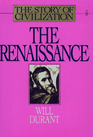 The Renaissance: The Story of Civilization Vol 5