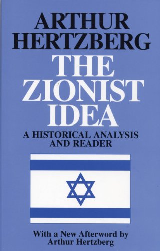 The Zionist idea: a historical analysis and reader