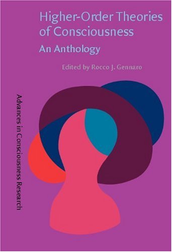 Higher-Order Theories of Consciousness: An Anthology (Advances in Consciousness Research)