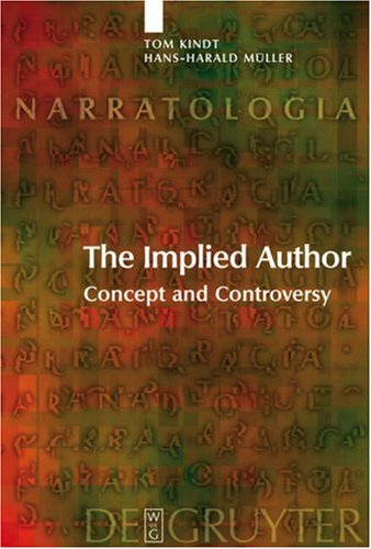 Implied Author: Concept and Controversy (Narratologia - Volume 9)