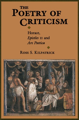 The Poetry of Criticism: Horace, Epistles II and Ars poetica