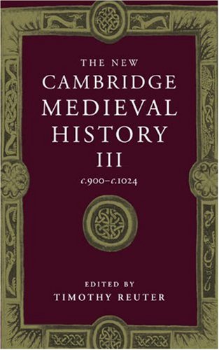 The New Cambridge Medieval History: Volume 3, c.900-c.1024