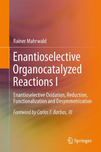 Enantioselective Organocatalyzed Reactions I: Enantioselective Oxidation, Reduction, Functionalization and Desymmetrization