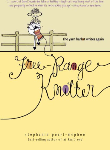 Free-Range Knitter: The Yarn Harlot Writes Again