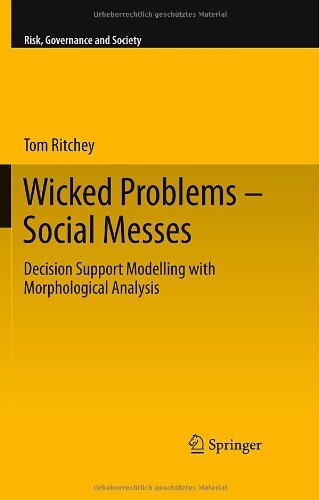 Wicked Problems – Social Messes: Decision Support Modelling with Morphological Analysis