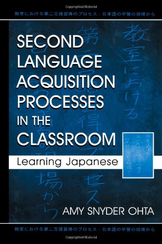 Second Language Acquisition Processes in the Classroom: Learning Japanese