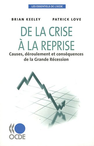 Les essentiels de l'OCDE - De la crise à la reprise : Causes, déroulement et conséquences de la grande récession (Les essentiels de l'OCDE)