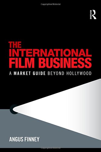 The International Film Business: A Market Guide Beyond Hollywood