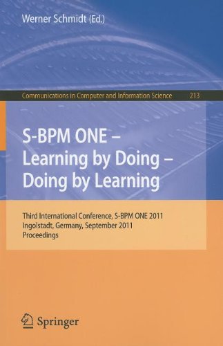 S-BPM ONE - Learning by Doing - Doing by Learning: Third International Conference, S-BPM ONE 2011, Ingolstadt, Germany, September 29-30, 2011. Proceedings