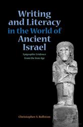 Writing and Literacy in the World of Ancient Israel Epigraphic Evidence from the Iron Age