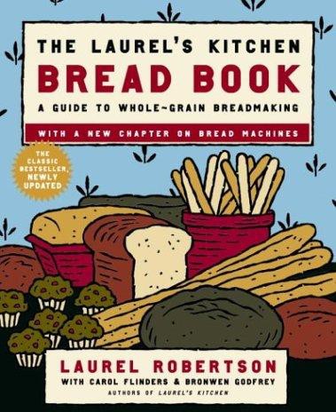 The Laurel's Kitchen Bread Book: A Guide to Whole-Grain Breadmaking