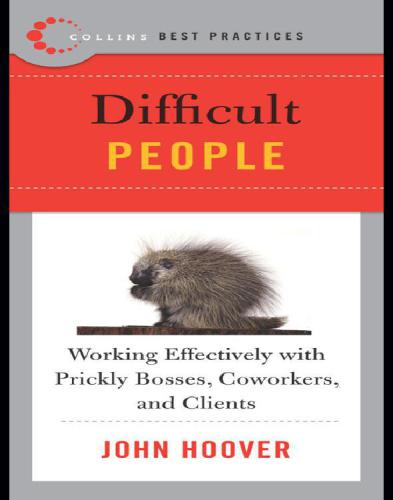 Difficult People: Working Effectively With Prickly Bosses, Coworkers, and Clients