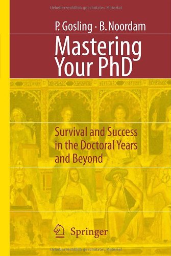 Mastering Your PhD: Survival and Success in the Doctoral Years and Beyond